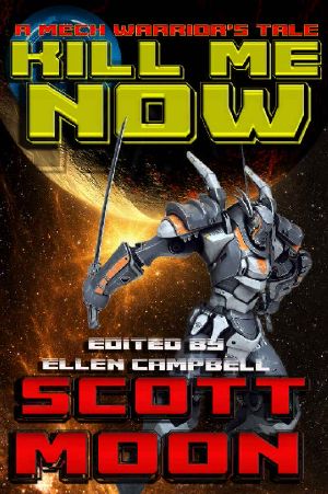 [Shortyverse 02] • Kill Me Now · A Mech Warrior's Tale (Shortyverse Book 2)